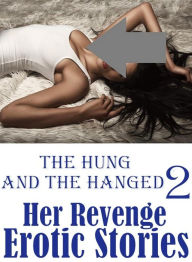 Romance: Interracial Slut Girl Interracial Slut XXX The Hung and the Hanged 2 (Her Revenge) Erotic Stories ( sex, porn, fetish, bondage, oral, anal, e