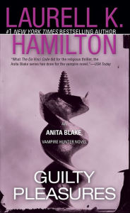Guilty Pleasures (Anita Blake Vampire Hunter Series #1) Laurell K. Hamilton Author
