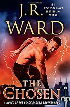 The Chosen: A Novel of the Black Dagger Brotherhood by J. R. Ward
