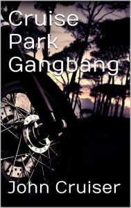 Cruise Park Gangbang John Cruiser Author