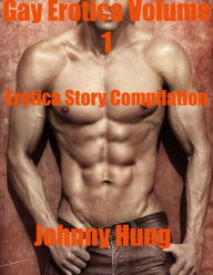 Gay Erotica Volume 1 Erotica Story Compilation Jessie Wilke Author