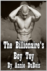 The Billionaire's Boy Toy (Gay Erotica) Annie DuBois Author