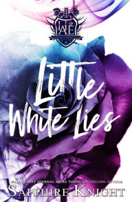 Little White Lies (Harvard Academy Elite, #1) Sapphire Knight Author