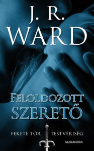Feloldozott szereto J. R. Ward Author