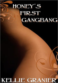 Honey's First Gangbang - BDSM Erotica Kellie Granier Author