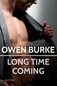 Long Time Coming: Gay Erotica Owen Burke Author