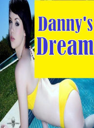 Erotica Book: Mesmerized Housewife Likes it Hard Danny's Dream ( sex, porn, fetish, bondage, oral, anal, ebony, hentai, domination, erotic photography