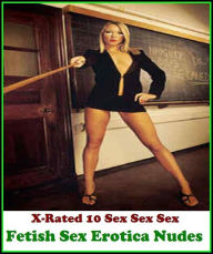 Sex Stories: X-Rated 10 Sex Sex Sex Fetish Sex Erotica Nudes ( Gay, Fetish, Bondage, Sex, Erotic, Erotica, Hentai, Oral, Submisive, Confession, Erotic