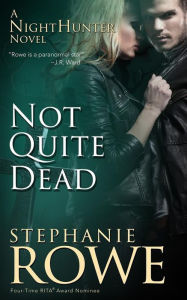 Not Quite Dead Stephanie Rowe Author