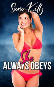 She Always Obeys: Dubcon Erotica Mind Control Erotica Daddy Erotica Taboo Stepdad Stepdaughter Forced Sex Sara Kitty Author
