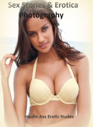 Sex Stories & Erotica Photography: Haulin Ass Erotic Nudes (All Super Sexy Naked Brunette Edition) ( Erotic Photography, Erotic Stories, Nude Photos,