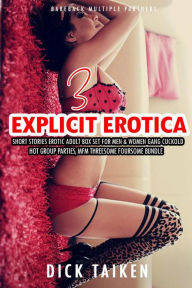 3 Explicit Erotica Short Stories Erotic Adult Box Set for Men & Women Gang Cuckold, Hot Group Parties, MFM Threesome Foursome Bundle (Bareback Multipl