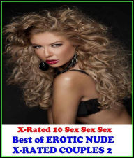Erotica: X-Rated 10 Sex Sex Sex Erotic Nude X-Rated Couples 2 ( Erotic Photography, Erotic Stories, Nude Photos, Naked , Adult Nudes, Breast, Dominati