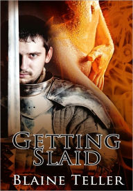 Getting Slaid - Fantasy Erotica/Action Erotica Blaine Teller Author