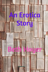 An Erotica Story Beth Hoyer Author