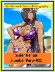 Sex Stories & Erotica Photography: Sister Hentai Slumber Party #21 ( Erotic Photography, Erotic Stories, Nude Photos, Naked , Adult Nudes, Breast, Dom