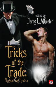 Tricks of the Trade: Magical Gay Erotica Jerry L. Wheeler Author