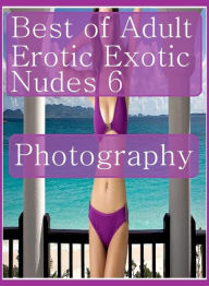 Adult: Threesome Sinful Steamy XXX Best ofAdult Erotic Exotic Nudes 6 Photography ( sex, porn, fetish, bondage, oral, anal, ebony, hentai, domination,