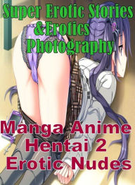 Erotica Sexy Erotic Lovers Hentai #2 Manga Anime Erotic Nudes Nude( sex, porn, fetish, bondage, oral, anal, ebony, hentai, domination, erotic photogra