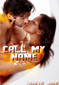 Women's Erotica: Call My Name Trista Jaco Author