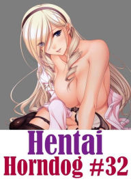 Erotic: Adult Nude Sex Bonanza Hentai Horndog #32 ( sex, porn, fetish, Bondage, oral, anal, ebony, hentai, domination, erotic photography, erotic sex