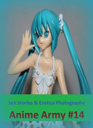 Sex Stories & Erotica Photography: Anime Army #14 ( Erotic Photography, Erotic Stories, Nude Photos, Naked , Adult Nudes, Breast, Domination, Bare Ass