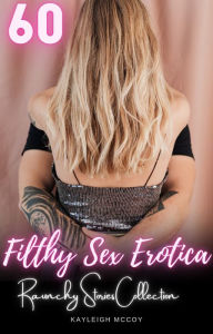 Filthy Sex Erotica: 60 Raunchy Stories Collection Kayleigh McCoy Author