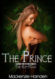 Fantasy Erotica: The Prince IV – The Elf Man Mackenzie Harnden Author