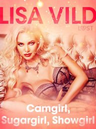 Camgirl, Sugargirl, Showgirl - una serie erotica Lisa Vild Author