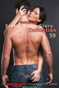 The Ultimate Erotic Short Story Collection 59: 11 Erotica Books AmorBooks.com Author
