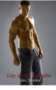 Gay in the Suburbs #1: Danny and the Gardener (gay erotica) Alec Strider Author