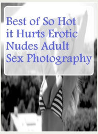 Domination Book: Hardcore Prison Love for Sale Sex Best ofSo Hot it Hurts Erotic Nudes Adult Sex Photography ( sex, porn, fetish, bondage, oral, anal,