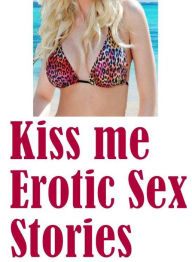 Adult Sex: My Girlfriend's a Hot Wife Making Gets Kiss me : Erotic Sex Stories ( sex, porn, fetish, bondage, oral, anal, ebony, hentai, domination, er