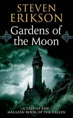 Gardens of the Moon : Book One of the Malazan Book of the Fallen by Steven Erikson