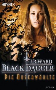 Die Auserwählte: Black Dagger 29 - Roman J. R. Ward Author