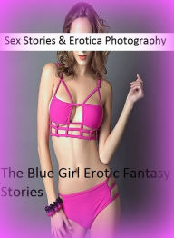 Sex Stories & Erotica Photography: The Blue Girl Erotic Fantasy Stories ( Erotic Photography, Erotic Stories, Nude Photos, Naked , Adult Nudes, Breast