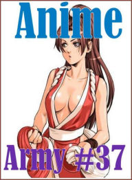 Adult: Wife's a Hottie Demanded Anime Army #37 ( sex, porn, fetish, bondage, oral, anal, ebony, hentai, domination, erotic photography, erotic sex sto
