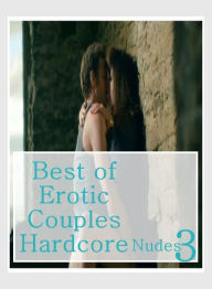 Sex: Lesbian Lovers and Erotica Best ofErotic Couples Hardcore Nudes 3 ( sex, porn, fetish, bondage, oral, anal, ebony, hentai, domination, erotic pho
