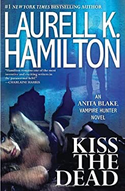Kiss the Dead by Laurell K. Hamilton