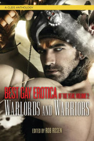 Best Gay Erotica of the Year: Warlords and Warriors Rob Rosen Editor