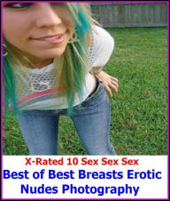 Erotica: X-Rated 10 Sex Sex Sex Best Breasts Erotic Nudes Photography ( Gay, Fetish, Bondage, Sex, Erotic, Erotica, Hentai, Oral, Submisive, Confessio
