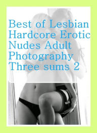 Nudes: Hot Sauna Best ofLesbian Hardcore Erotic Nudes Adult Photography Three sums 2 ( sex, porn, fetish, bondage, oral, anal, ebony, hentai, dominati