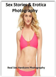 Sex Stories & Erotica Photography: Real Sex Hardcore Photography ( Erotic Photography, Erotic Stories, Nude Photos, Naked , Adult Nudes, Breast, Domin