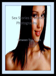 Sex Stories & Erotica Photography: Between Trip Treats ( Erotic Photography, Erotic Stories, Nude Photos, Naked , Adult Nudes, Breast, Domination, Bar