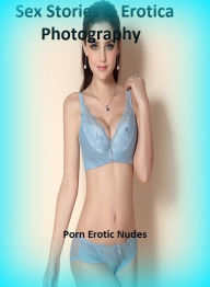 Sex Stories & Erotica Photography: Porn Erotic Nudes ( Erotic Photography, Erotic Stories, Nude Photos, Naked , Adult Nudes, Breast, Domination, Bare