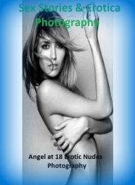 Sex Stories & Erotica Photography: Angel at 18 Erotic Nudes Photography ( Erotic Photography, Erotic Stories, Nude Photos, Naked , Adult Nudes, Breast