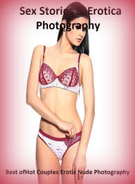 Sex Stories & Erotica Photography: Best ofHot Couples Erotic Nude Photography ( Erotic Photography, Erotic Stories, Nude Photos, Naked , Adult Nudes,