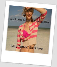 Sex Stories & Erotica Photography: Sexy Tattoo Girls Five ( Erotic Photography, Erotic Stories, Nude Photos, Naked , Adult Nudes, Breast, Domination,
