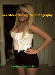 Sex Stories & Erotica Photography: Amateur Thai Nudes ( Erotic Photography, Erotic Stories, Nude Photos, Naked , Adult Nudes, Breast, Domination, Bare