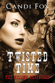 Twisted Time (Killing Chronicles, #1) Candi Fox Author